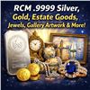 RCM .9999 Silver, Gold, Estate Goods, Jewels, Gallery Artwork & More!