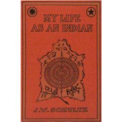 Schultz, James Willard, My Life as an Indian, Boston, 1907. Fine condition.