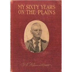 Hamilton, W. T., My Sixty Years on the Plains,New York, 1909, good cond, illus by C.M. Russell.