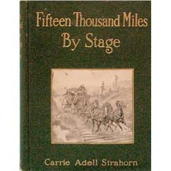 Strahorn, Carrie Adell, Fifteen Thousand Miles By Stage, New York, 1911.