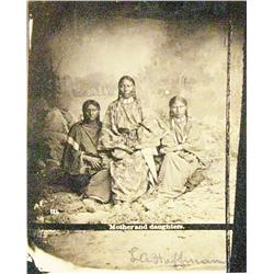Huffman, L. A. photograph, Indian Mother and Daughters, 1880’s, 5” x 4”.