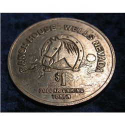 1525. Ranch House, Wells, Nevada $1. Gaming Token.