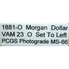 Image 3 : 1881-O Morgan Silver Dollar VAM 23 MS-66