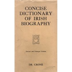 Dr. John S. Crone A Consise Dictionary of Irish Biography revised and enlarged edition