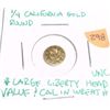 Image 1 : California Gold AUNTHENTIC *EXTREMELY RARE 1/4 DOLLAR LARGE LIBERTY HEAD-VALUE & CAL IN WREATH UNC C