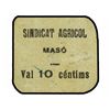 Image 1 : 10 Cèntims. - MASÓ. SINDICAT AGRÍCOL. - Cartón. MUY RARO. T-1678; L-2449. MBC+. - -