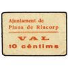 Image 1 : 10 Cèntims. - Aj. de PLANA DE RIUCORP. - Cartón. RARÍSIMO. AT-1863; T-2157. MBC. - -