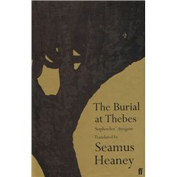 Seamus Heaney : The Burial at Thebes: Sophocles' Antigone signed