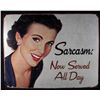 Image 1 : 5604 - METAL ADVERTISING SIGN - SARCASM, NOW SERVED ALL DAY - 12.5x16"