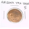 Image 1 : Arizona State TAX TOKEN 5 SALES TAX PAYMENT *RARE MS HIGH GRADE - NICE TOKEN*!!