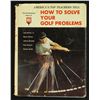 Image 1 : Paul Runyan Signed Hardcover Book: "How To Solve Your Golf Problems" (GA COA)