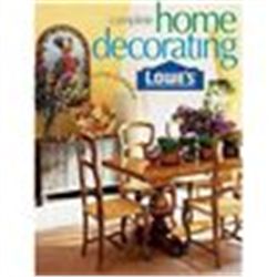 Lowes Complete Home Decorating (Lowe's Home Improvement) by Selden, Linda J. Hardcover