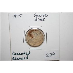 1875 Seated Liberty One Dime; Corroded Cleaned; EST. $5-10