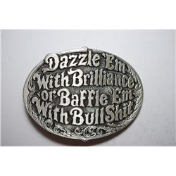 "Dazzle 'Em with Brilliance of Baffle 'Em with BS" Belt Buckle; EST.$10-15