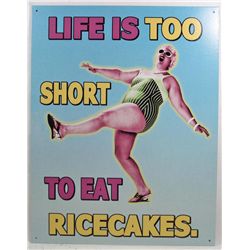 8670 - LIFE IS TOO SHORT TO EAT RICECAKES FUNNY METAL SIGN APPROX.  12 "1/2 x 16