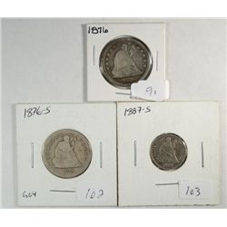 SEATED COINS- 1876 G/VG SCRATCH, AND 76-S AG QUARTERS, & 1887-S DIME F SCRATCH