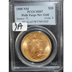 RARE 1908 NM PCGS MS67 $20 SAINT GAUDENS GOLD  COIN "WELLS FARGO NEVADA GOLD" IN MY 43  YEARS I HAVE