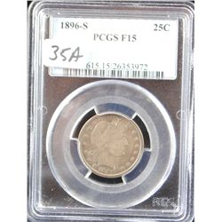 RARE 1896-S BARBER QUARTER - PCGS F15 (COIN  WORLD LISTS A $2,500.00 & A VF20 @ $4,000.00  SO I SUPP