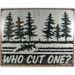 1585 - METAL FUNNY SIGN - WHO CUT ONE - 12.5X16"