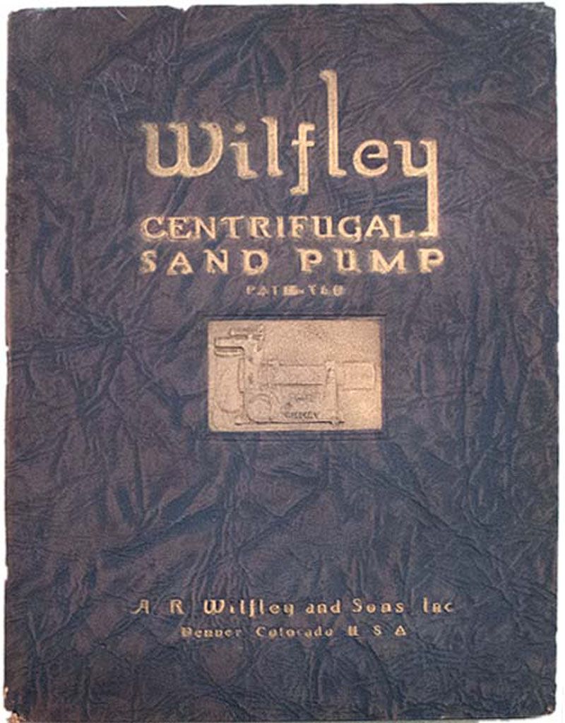 CATALOG WILFLEY CENTRIFUGAL SAND PUMP, dated 1934, A.R. WILFLEY AND