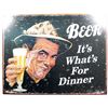 Image 1 : 9996 - BEER ITS WHATS FOR DINNER FUNNY METAL SIGN