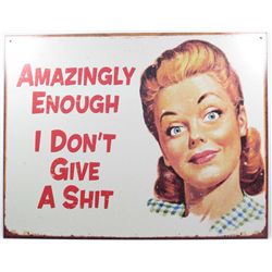 9997 - AMAZINGLY ENOUGH I DONT GIVE A SHIT FUNNY METAL SIGN
