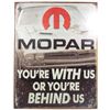 Image 1 : 9943 - MOPAR YOUR WITH US OR BEHIND US METAL SIGN