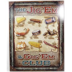 9964 - THE JIG EM AND GIG EM CLUB FUNNY METAL SIGN