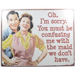 9994 - OH SORRY MUST CONFUSE ME WITH THE MAID FUNNY METAL SIGN