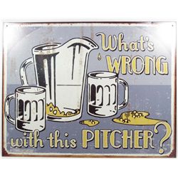 10036 - WHATS WRONG WITH THIS PITCHER METAL SIGN