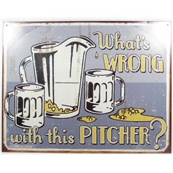 10036 - WHATS WRONG WITH THIS PITCHER METAL SIGN