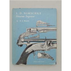 First Edition hardback book by R.L. Wilson  entitled “L.D. Nimschke, Firearms Engraver”  consisting 