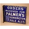 Image 1 : A pair of Palmer's Donnington Pale Ales enamel signs, with wording "Orders Recived for Palmer's Donn