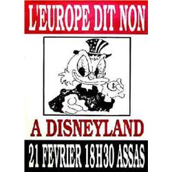 L'Europe dit non à Disneyland. Assas Aff. N.E. B.E. B + 230/380 € 80 x 60 cm 1510/2490 FF 200/320...