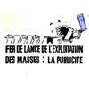 Image 1 : Fer de Lance de l'Exploitation des Masses : la Publicité "(Affiche recto-verso / Poster back and...