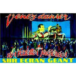 Venez danser avec vos vedettes préférées sur écran géant DEGOUMOIS R. Deligne Aff. N.E. B.E. B +...