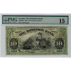 The Dominion Bank of Canada; 1925 $10 #143178 CH-220-18-10 PMG CH F15.  Nice grade for type.