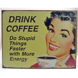 5936 - DRINK COFFEE DO STUPID THINGS FASTER TIN SIGN