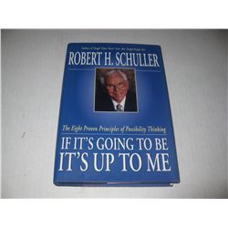 IF IT'S GOING TO BE UP TO ME Hardcover Book HAND SIGNED by Robert H. Schuler