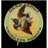 Image 1 : Dead Shot Smokeless Powder Advertising Pinback