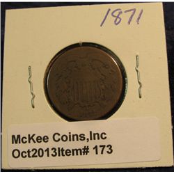 173. 1871 U.S. Two Cent Piece. G-4. Redbook value $32.00.