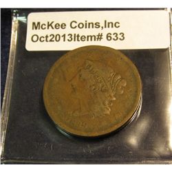 633. 1839 U.S. Large Cent. Booby head. G-4. Redbook value $20.00.