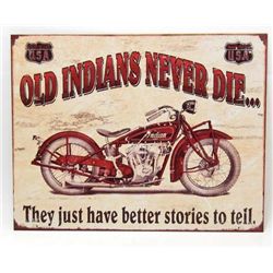 7753 - OLD INDIANS NEVER DIE.. THEY JUST HAVE BETTER STORIES METAL SIGN