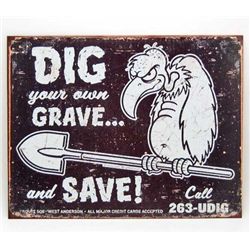 7817 - DIG YOUR OWN GRAVE.... AND SAVE FUNNY  METAL SIGN