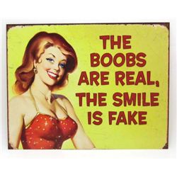 7803 - THE BOOBS ARE REAL THE SMILE IS FAKE METAL SIGN