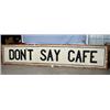 Image 1 : 1 MOVIE PROP SIGH-DON'T SAY CAFE SIGN, PLYWOOD IN TWO PARTS. PART ONE IS 33"X62", PART TWO IS 33"...