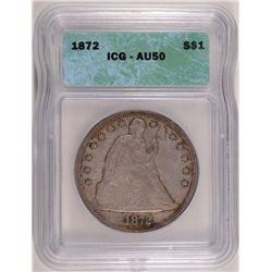 1872 SEATED DOLLAR ICG AU 50 ORIGINAL