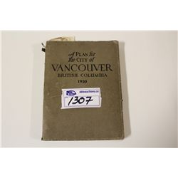 A PLAN FOR THE CITY OF VANCOUVER DATED 1930 WITH NOTES AND SIGNATURE OF TOWN PLANNER JOHN F.D.