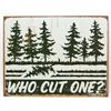 Image 1 : WHO CUT ONE FUNNY METAL SIGN