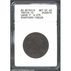 1807/6 1C Large 7--Scratched, Tooled--ANACS. AU Details, Net XF40. S-273, R.1. Dark brown patina, wi